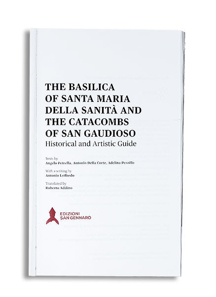 The Basilica of Santa Maria della Sanità and the Catacombs of san Gaudioso. Historical and artistic guide