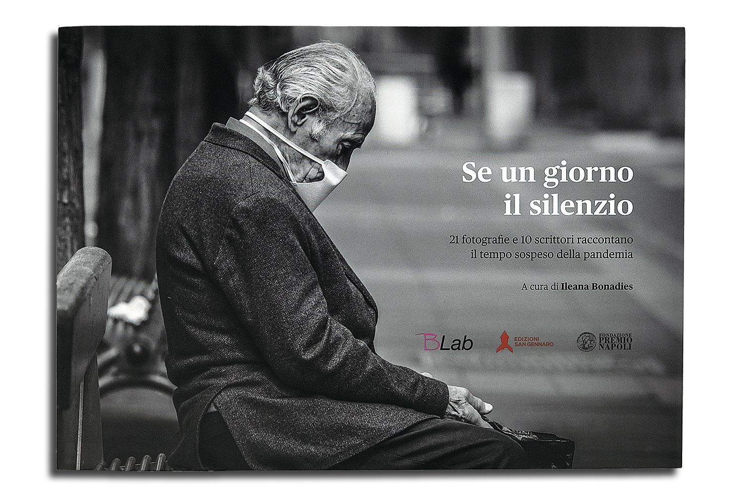 Se un giorno il silenzio. 21 fotografie e 10 scrittori raccontano il tempo sospeso della pandemia