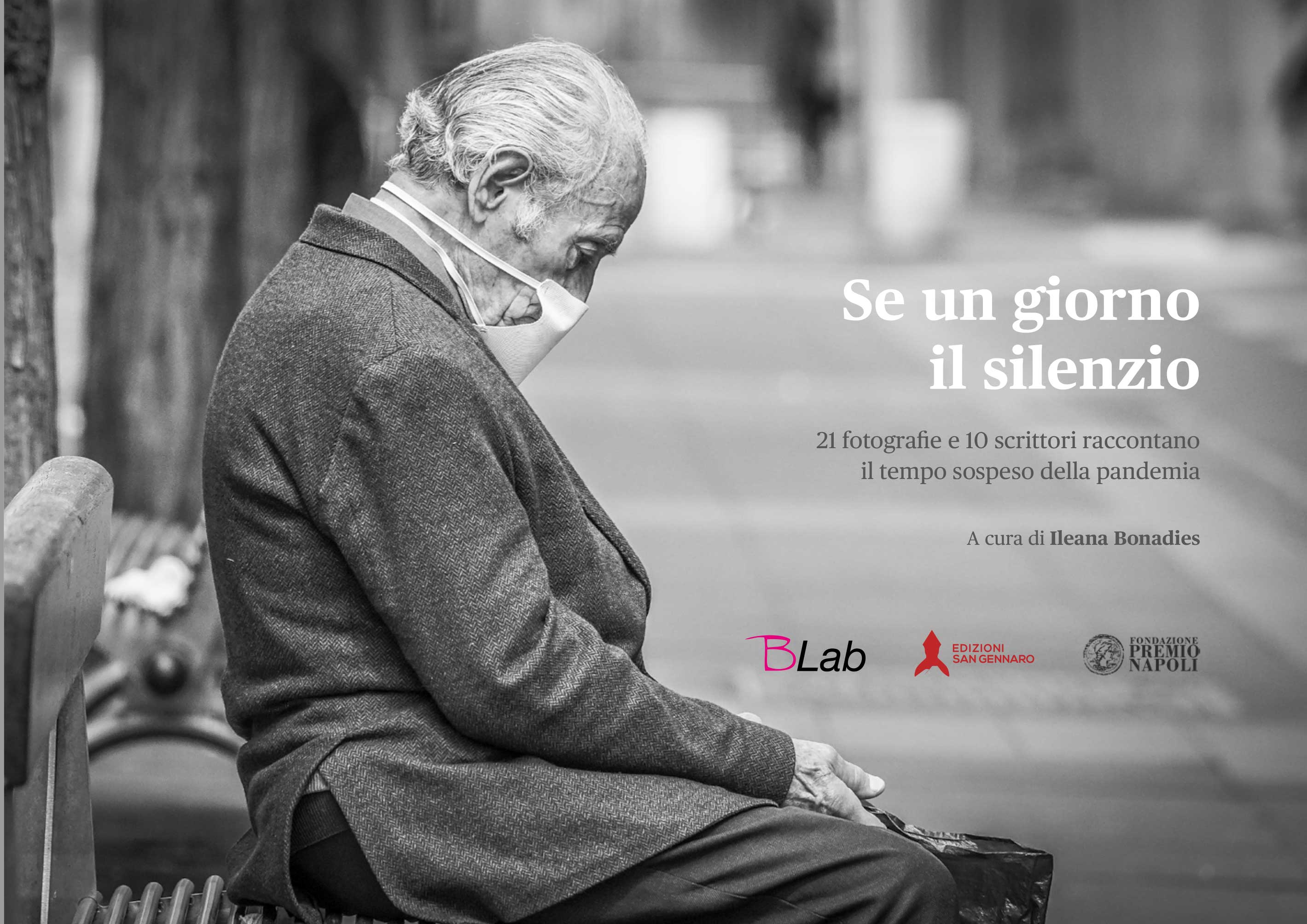 Se un giorno il silenzio. 21 fotografie e 10 scrittori raccontano il tempo sospeso della pandemia